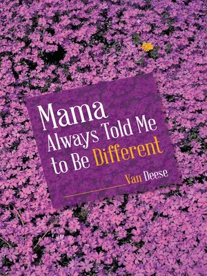cover image of Mama Always Told Me to Be Different